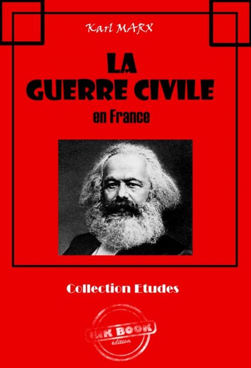 Cover of the book La Guerre Civile en France (Avec introduction d'Engels et lettres de Marx et d'Engels sur la Commune de Paris) by Karl Marx, Friedrich Engels, Ink book