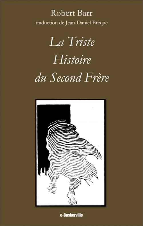 Cover of the book La Triste Histoire du Second Frère by Robert Barr, Jean-Daniel Brèque (traducteur), e-Baskerville