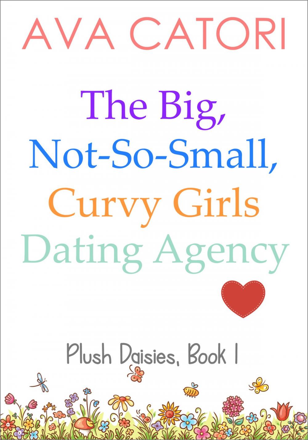 Big bigCover of The Big, Not-So-Small, Curvy Girls Dating Agency