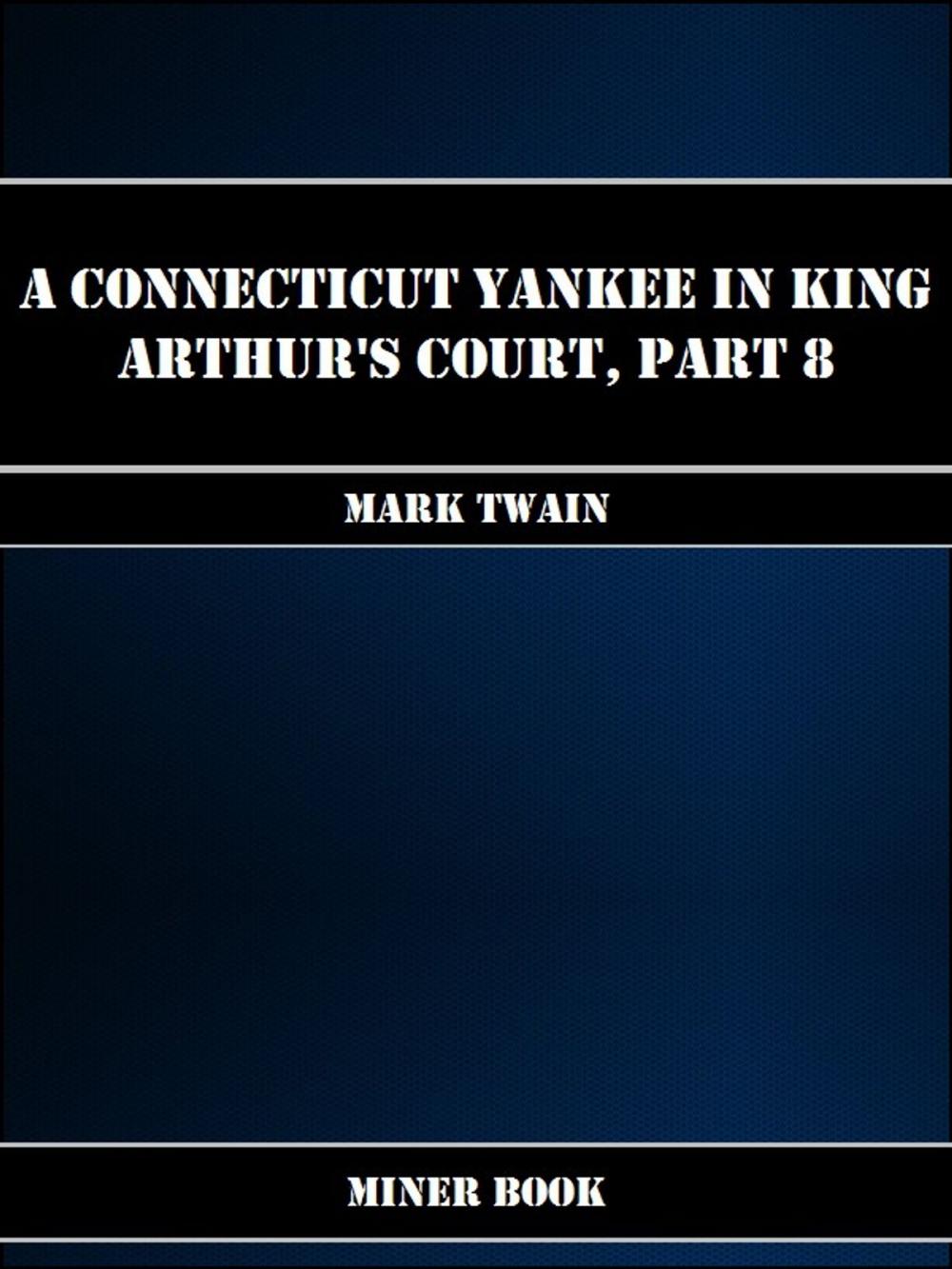 Big bigCover of A Connecticut Yankee in King Arthurs Court, Part 8.