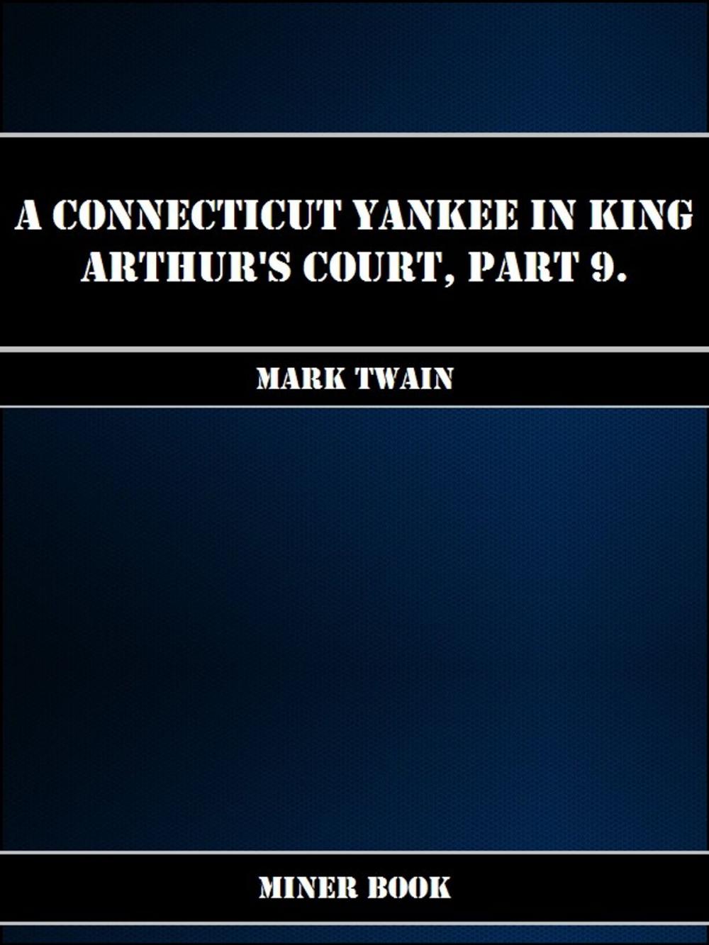 Big bigCover of A Connecticut Yankee in King Arthurs Court, Part 9.