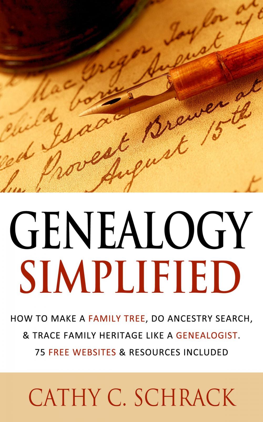 Big bigCover of Genealogy Simplified - How to Make a Family Tree, Do Ancestry Search, & Trace Family Heritage Like a Genealogist. 75 Free Websites & Resources Included