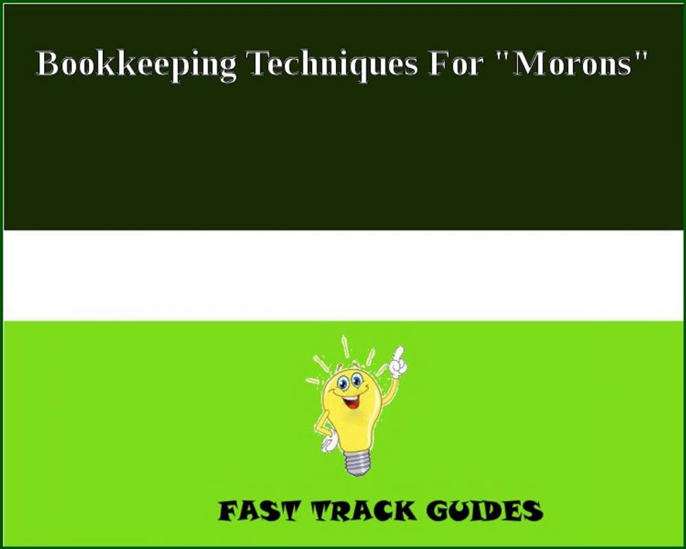 Big bigCover of Bookkeeping Techniques For "Morons"