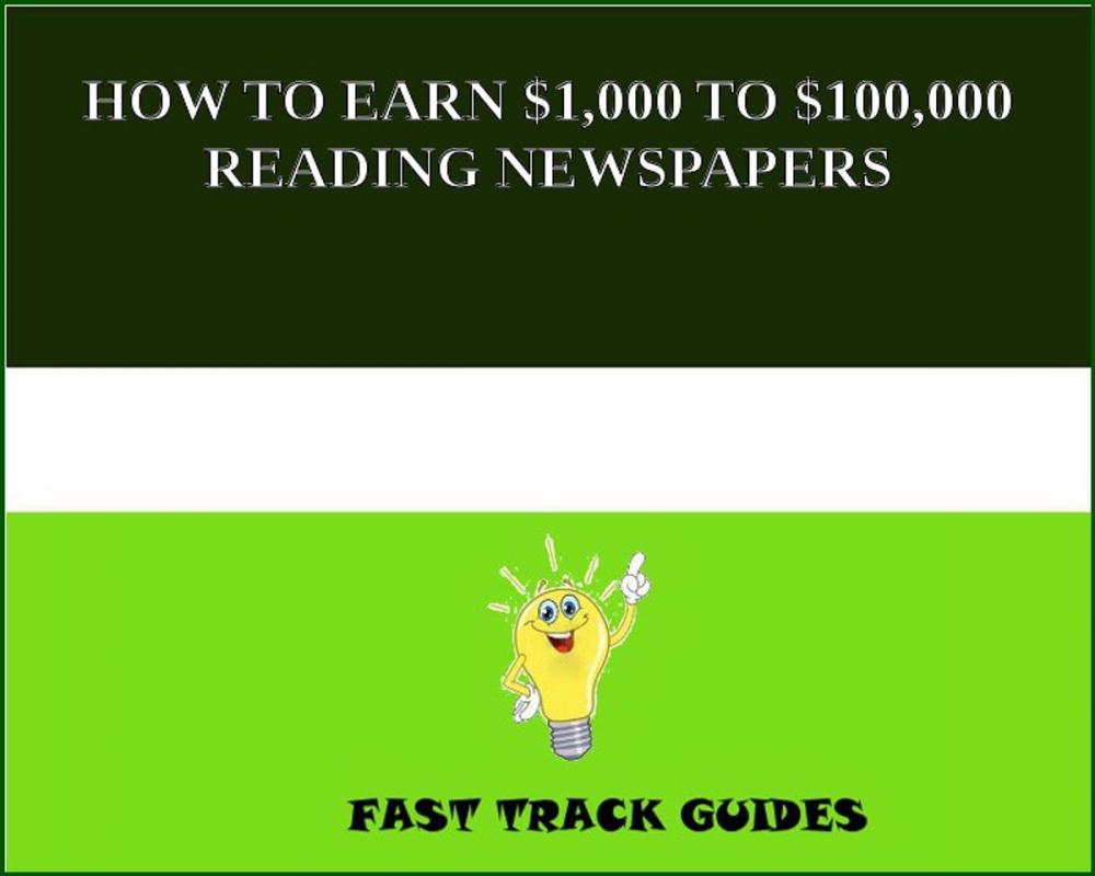 Big bigCover of HOW TO EARN $1,000 TO $100,000 READING NEWSPAPERS