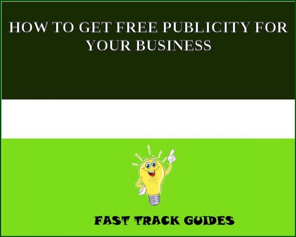 Big bigCover of HOW TO GET FREE PUBLICITY FOR YOUR BUSINESS