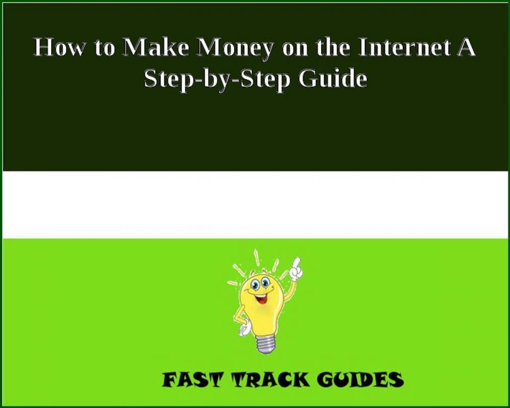 Big bigCover of How to Make Money on the Internet A Step-by-Step Guide