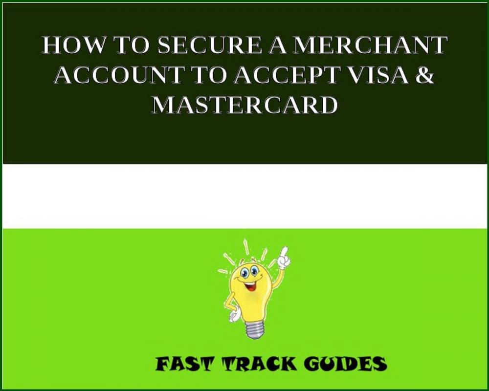 Big bigCover of HOW TO SECURE A MERCHANT ACCOUNT TO ACCEPT VISA & MASTERCARD