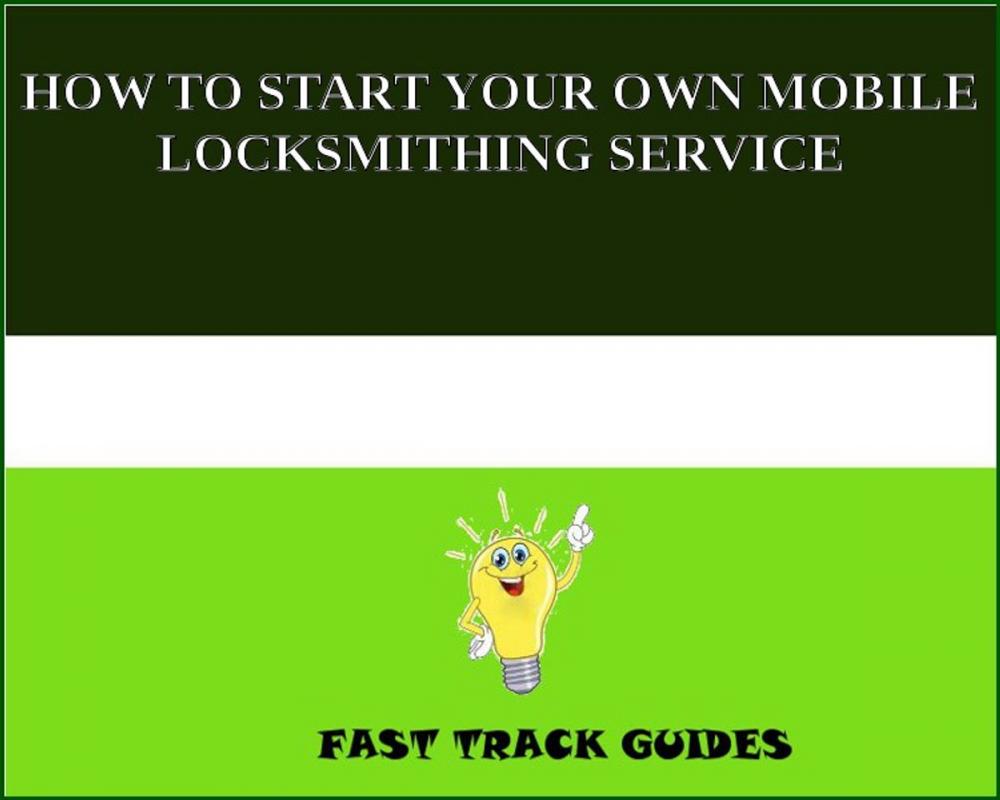 Big bigCover of HOW TO START YOUR OWN MOBILE LOCKSMITHING SERVICE