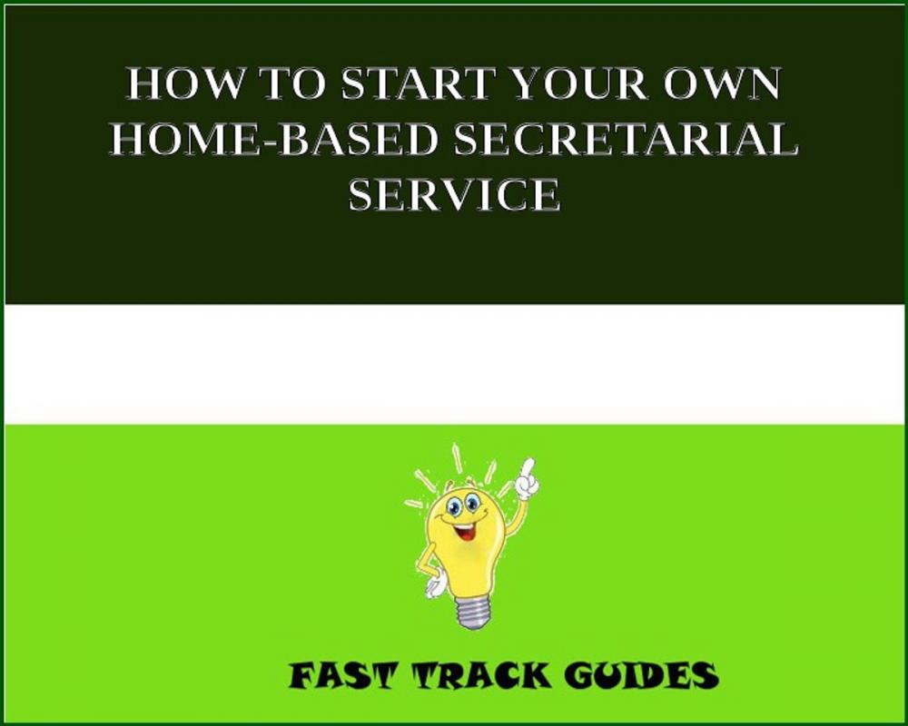 Big bigCover of HOW TO START YOUR OWN HOME-BASED SECRETARIAL SERVICE