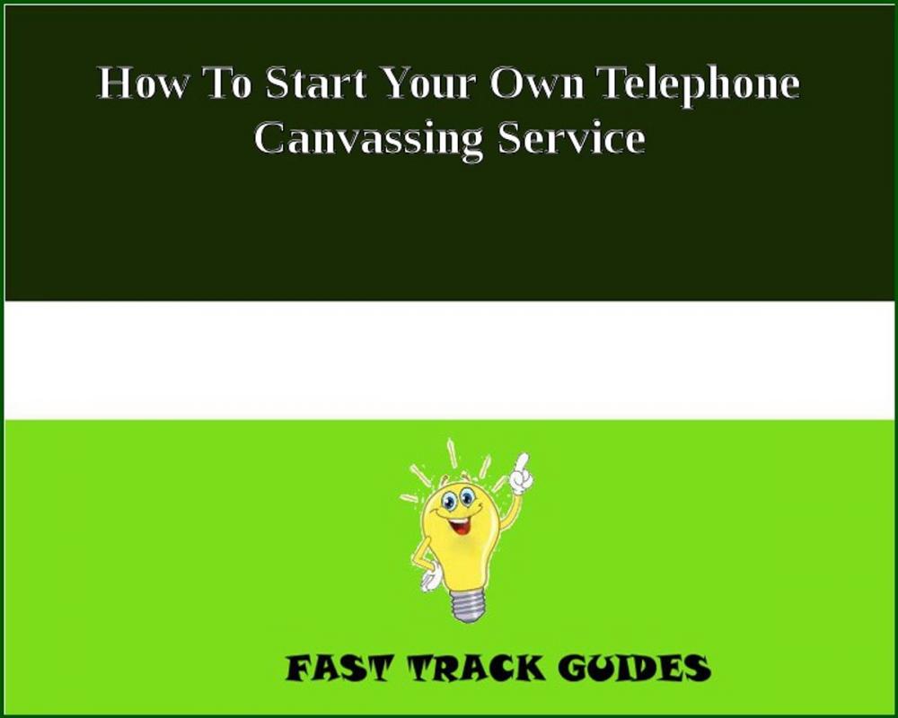 Big bigCover of How To Start Your Own Telephone Canvassing Service