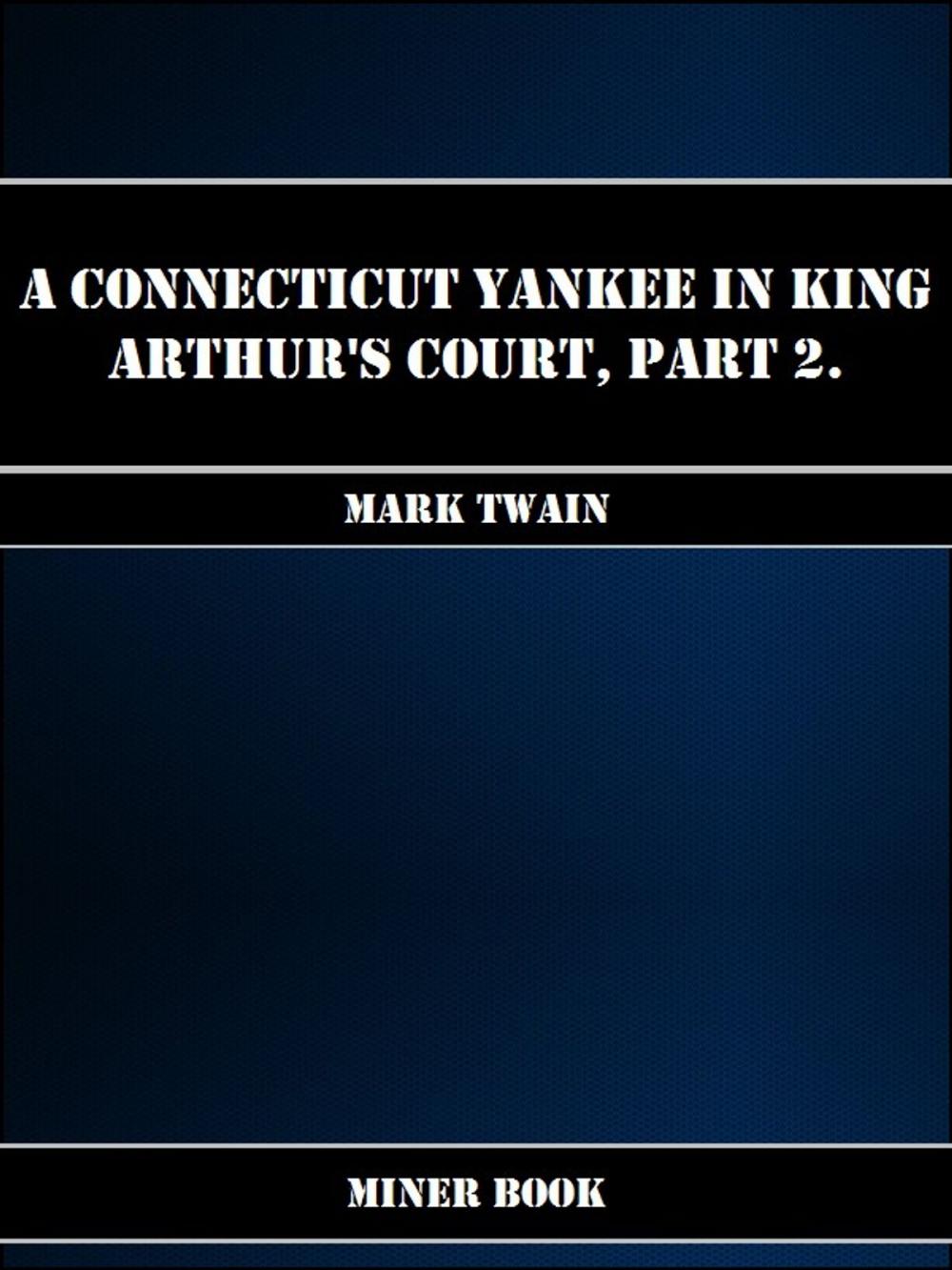 Big bigCover of A Connecticut Yankee in King Arthurs Court, Part 2.