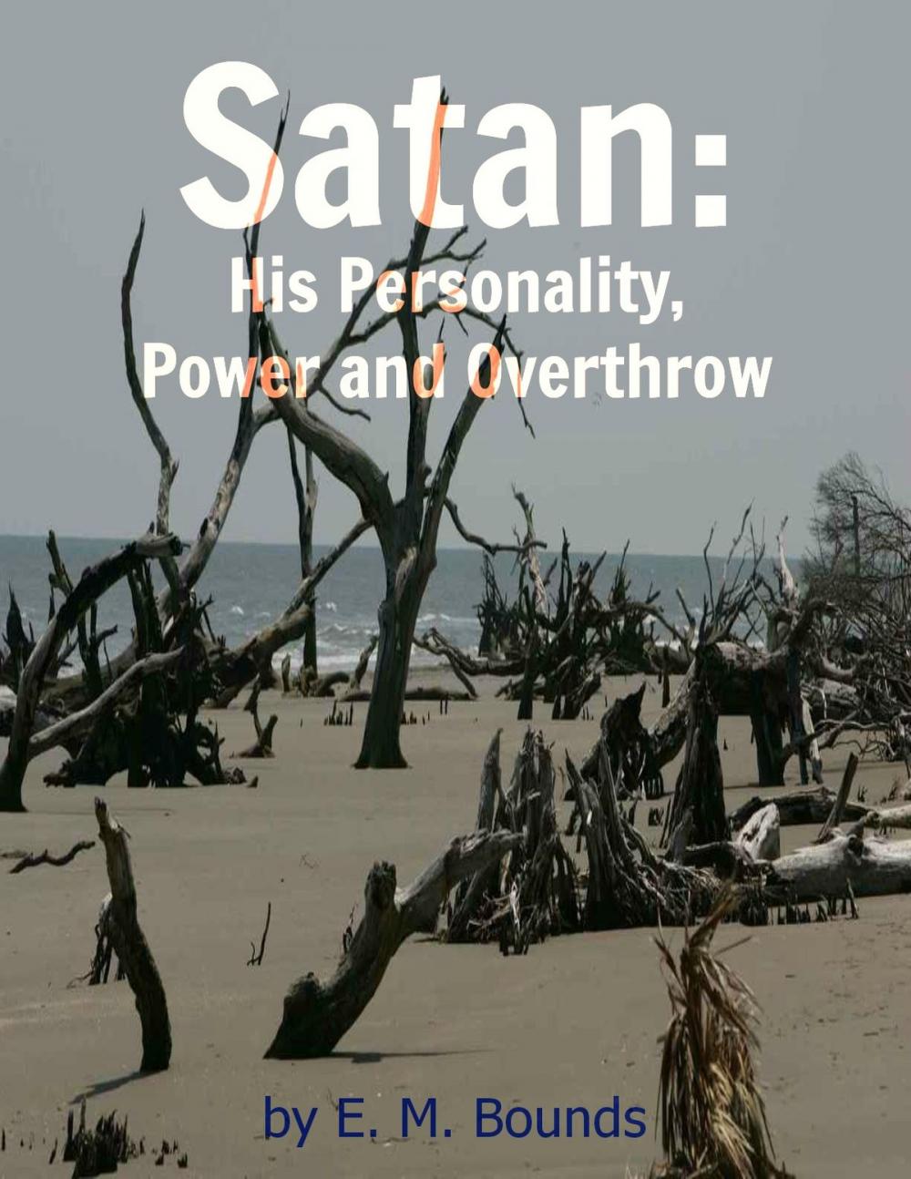 Big bigCover of Satan: His Personality, Power and Overthrow