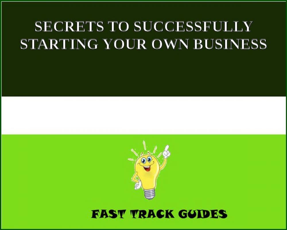 Big bigCover of SECRETS TO SUCCESSFULLY STARTING YOUR OWN BUSINESS