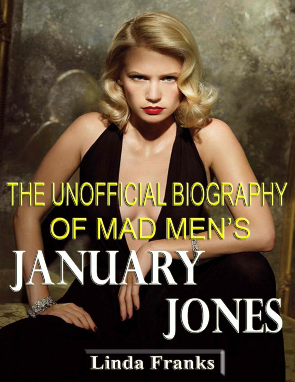 Big bigCover of The Unofficial Biography of Mad Men's January Jones