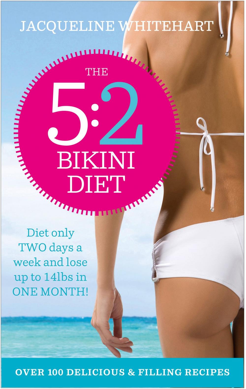 Big bigCover of The 5:2 Bikini Diet: Over 140 Delicious Recipes That Will Help You Lose Weight, Fast! Includes Weekly Exercise Plan and Calorie Counter