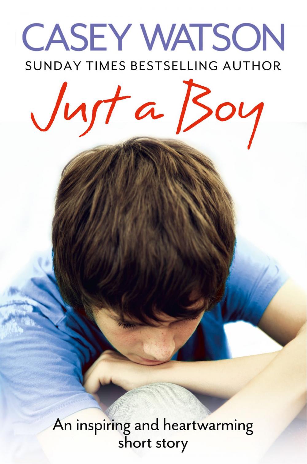 Big bigCover of Just a Boy: An Inspiring and Heartwarming Short Story