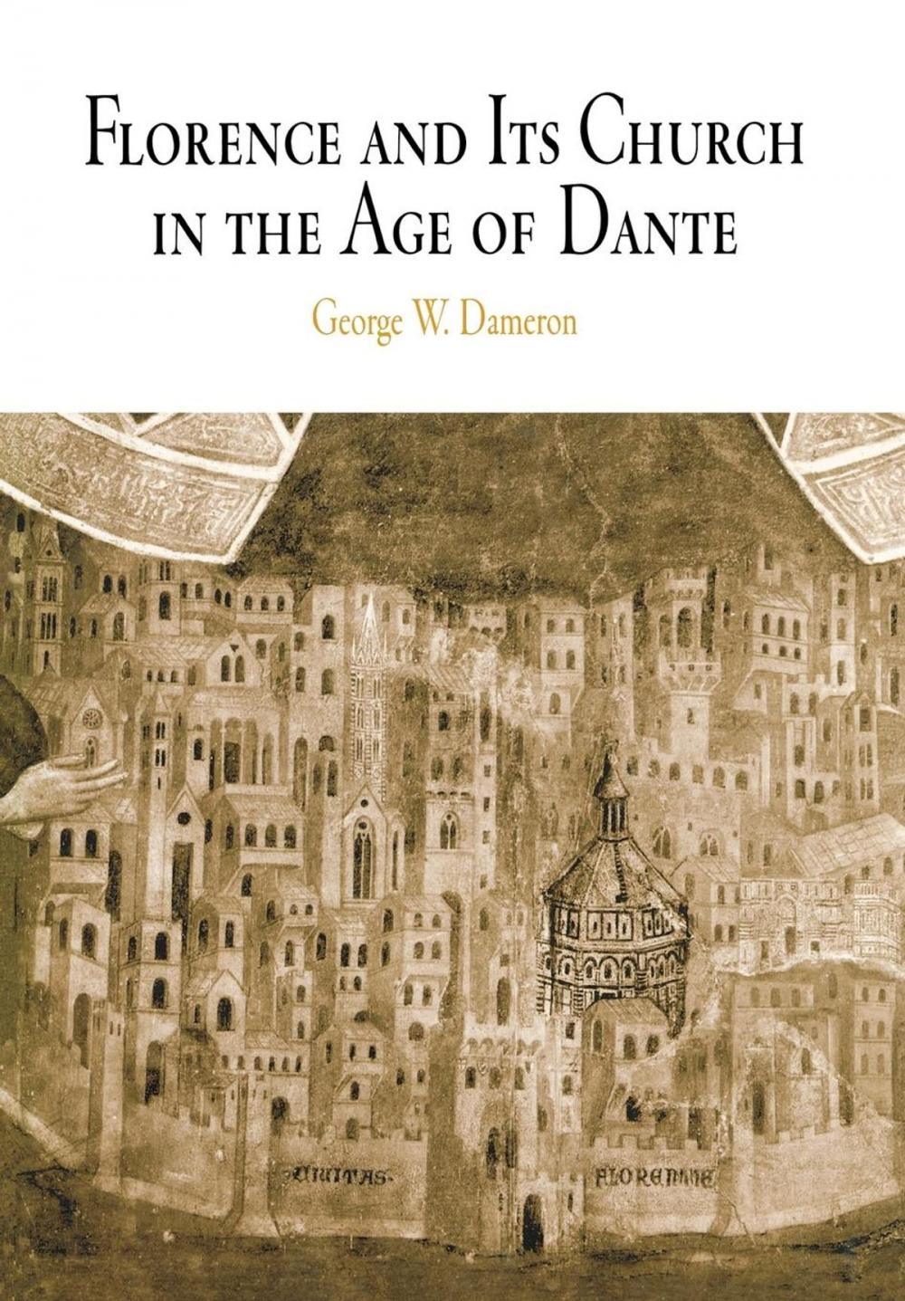 Big bigCover of Florence and Its Church in the Age of Dante
