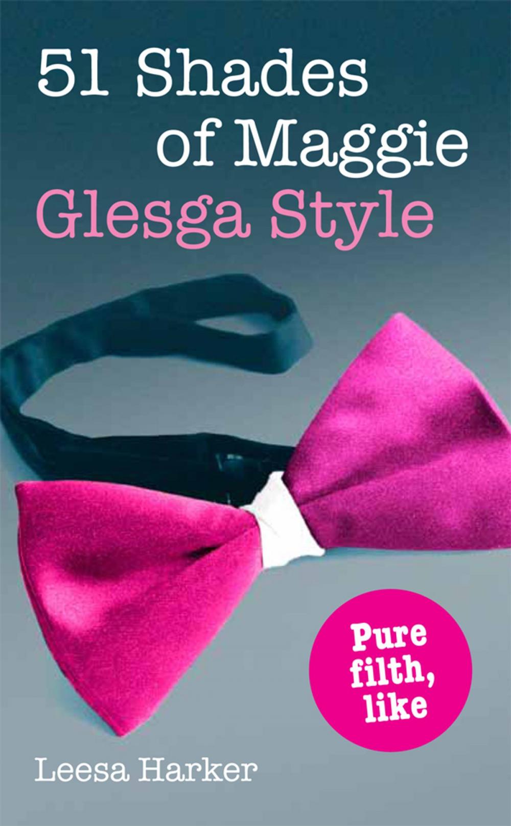Big bigCover of 51 Shades of Maggie, Glesga Style: A Glasgow parody of Fifty Shades of Grey