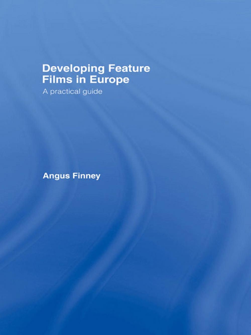 Big bigCover of Developing Feature Films in Europe