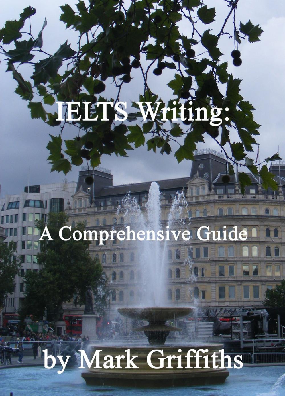 Big bigCover of IELTS Writing: A Comprehensive Guide