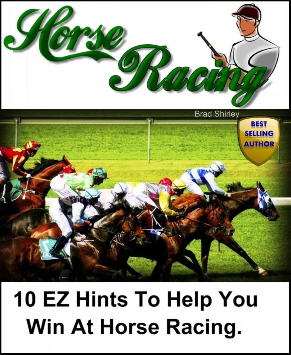 Big bigCover of 10 EZ Hints To Help You Win At Horse Racing
