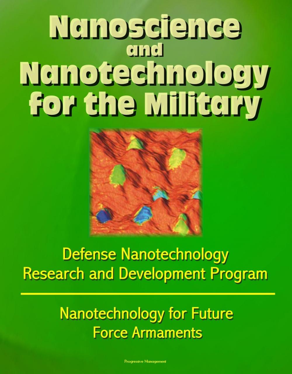 Big bigCover of Nanoscience and Nanotechnology for the Military: Defense Nanotechnology Research and Development Program, Nanotechnology for Future Force Armaments