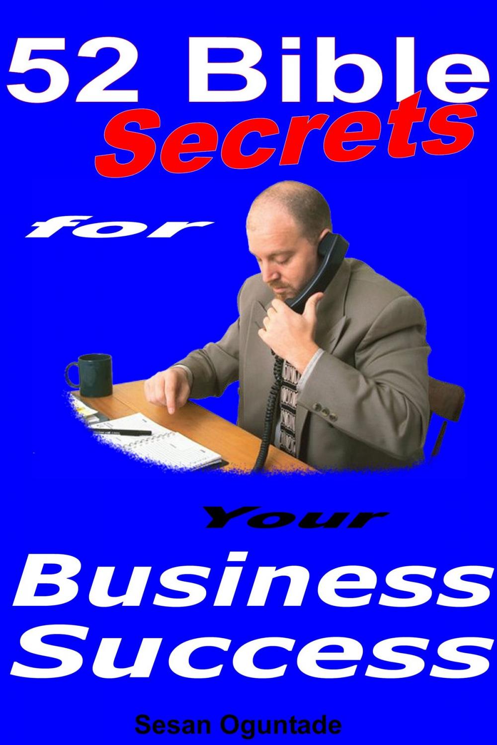 Big bigCover of 52 Bible Secrets For Your Business Success