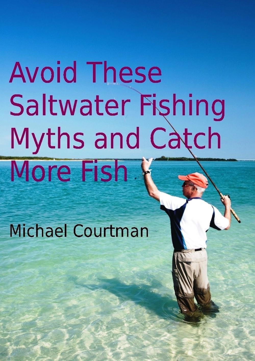 Big bigCover of Avoid These Saltwater Fishing Myths and Catch More Fish