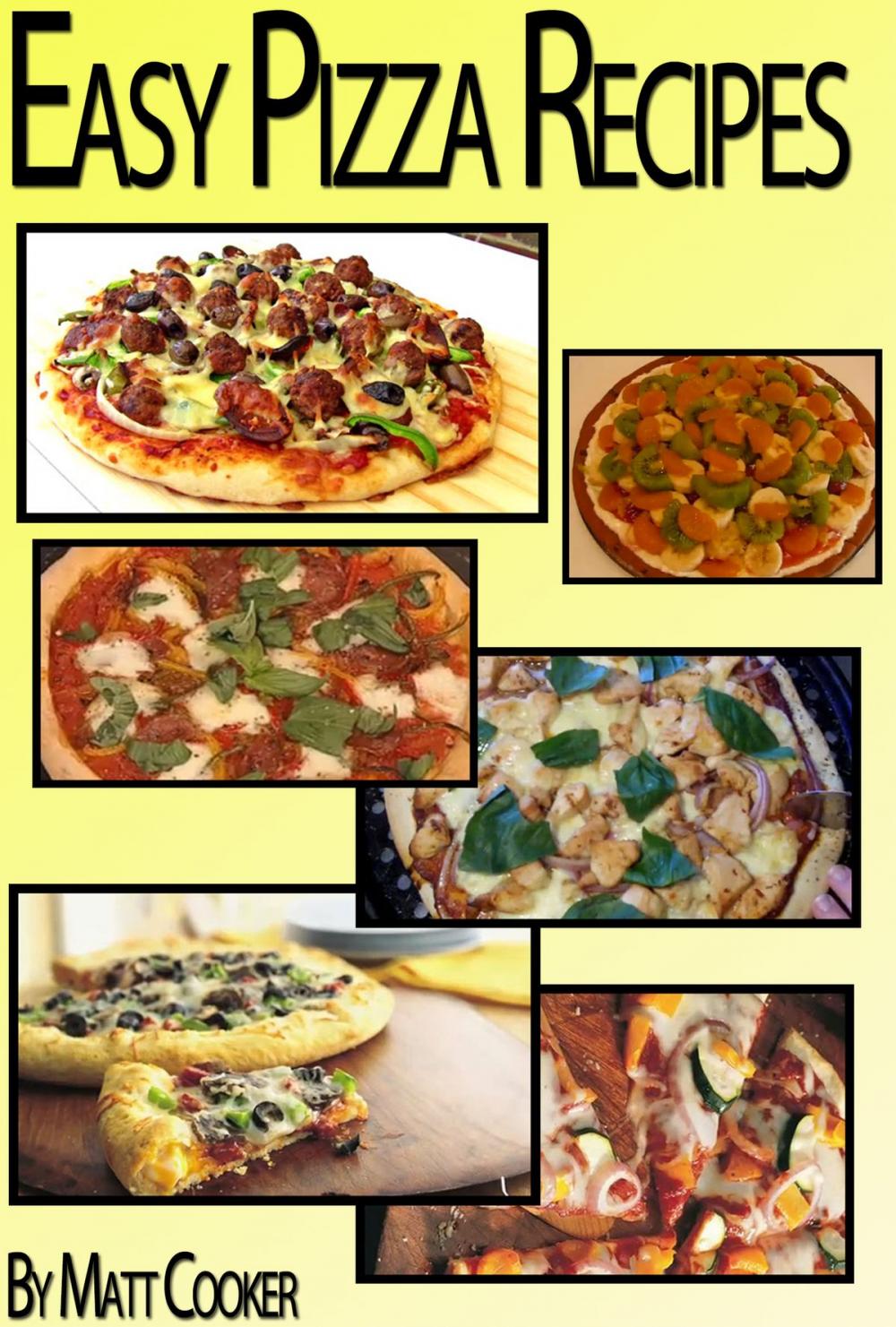 Big bigCover of Easy Pizza Recipes To Impress Your Family (Step by Step Guide with Colorful Pictures)