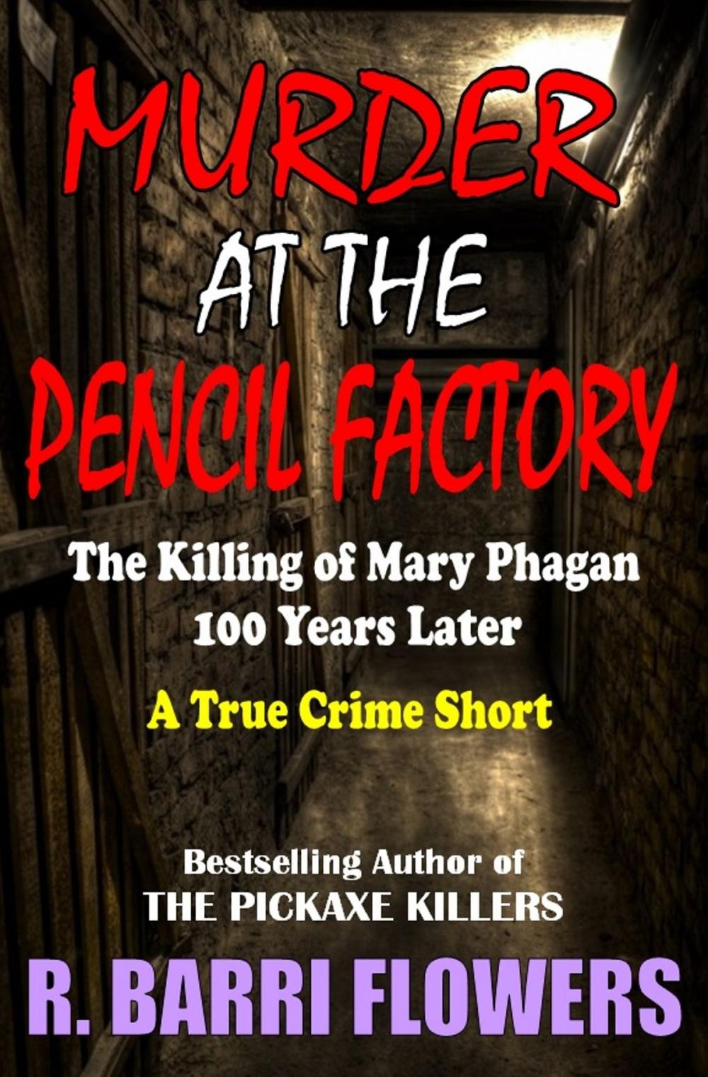 Big bigCover of Murder at the Pencil Factory: The Killing of Mary Phagan 100 Years Later (A True Crime Short)