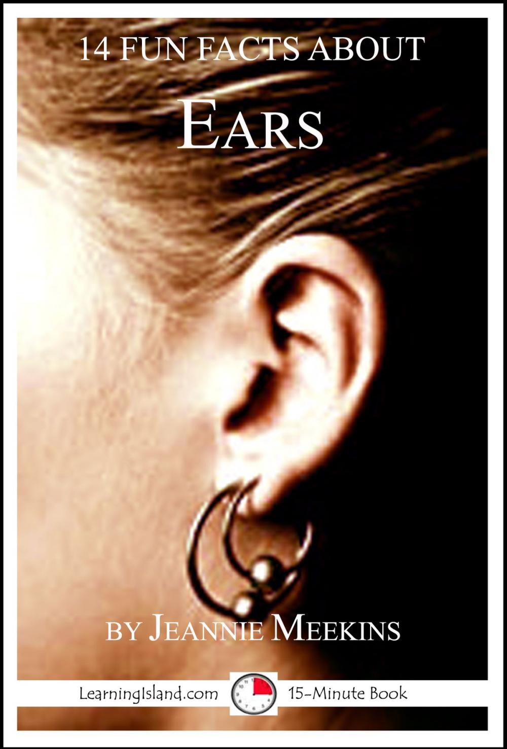 Big bigCover of 14 Fun Facts About Ears: A 15-Minute Book