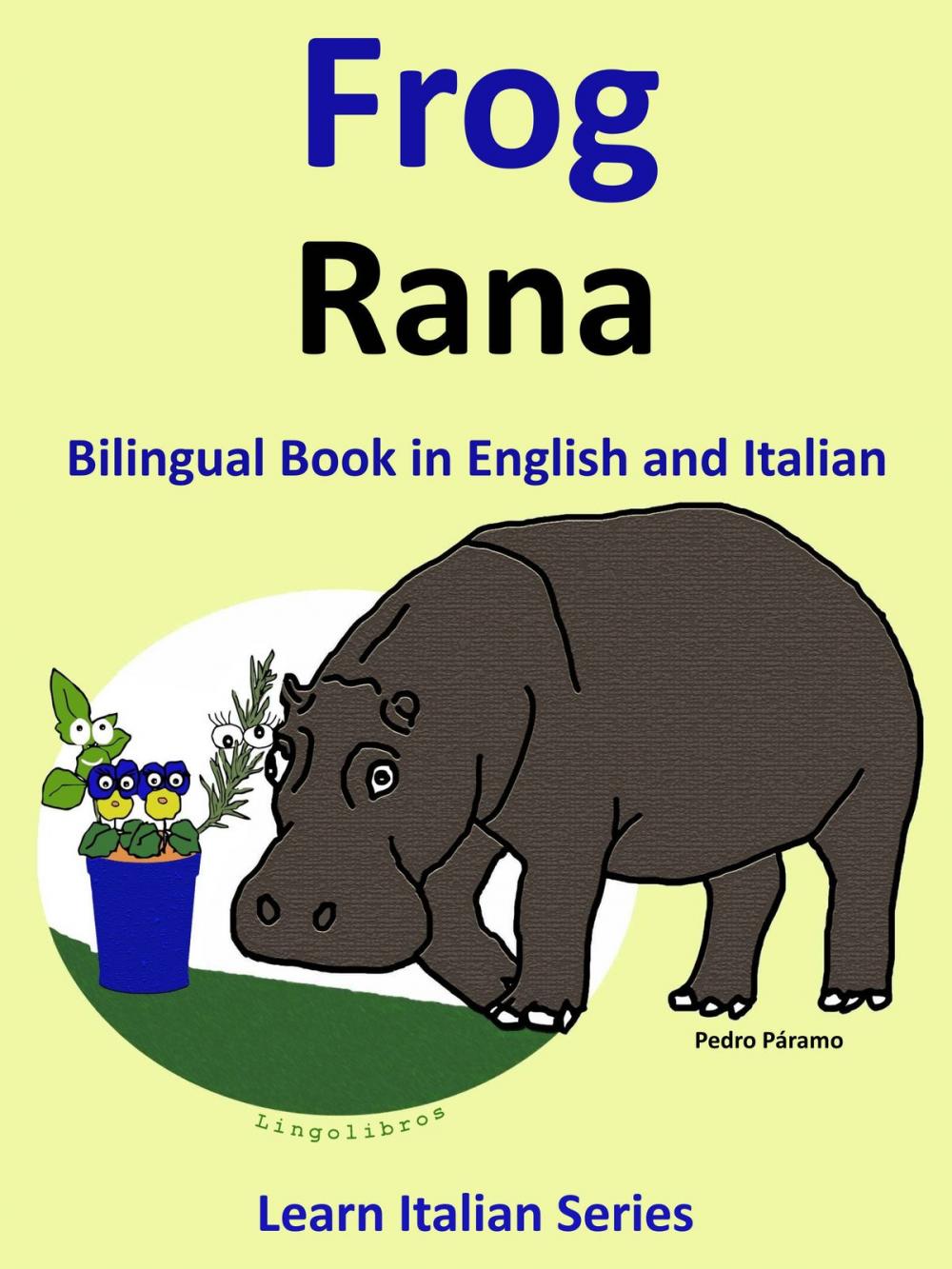 Big bigCover of Bilingual Book in English and Italian: Frog - Rana . Learn Italian Collection.