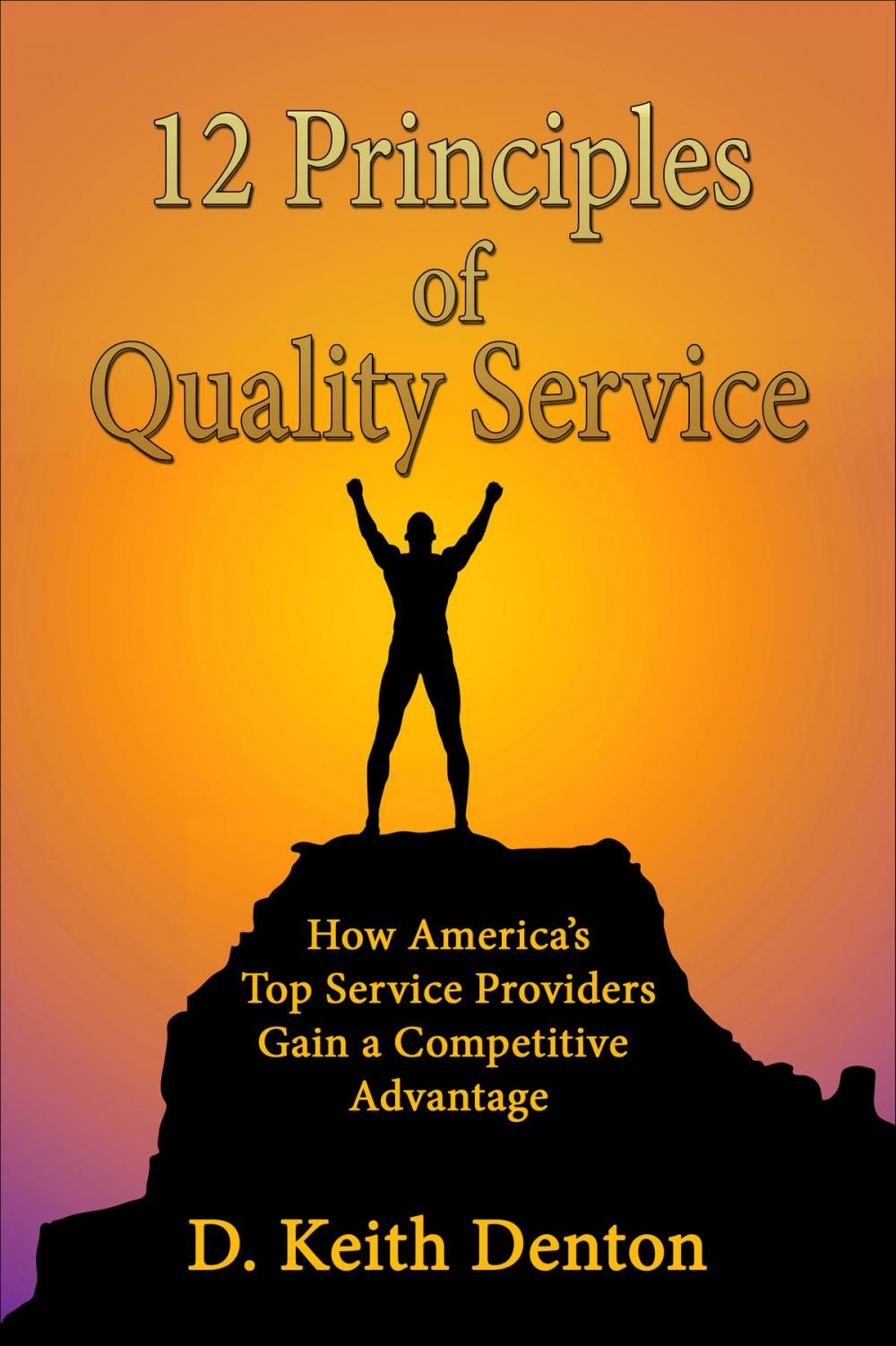 Big bigCover of 12 PRINCIPLES of QUALITY SERVICE: How America's Top Service Providers Gain A Competitive Advantage
