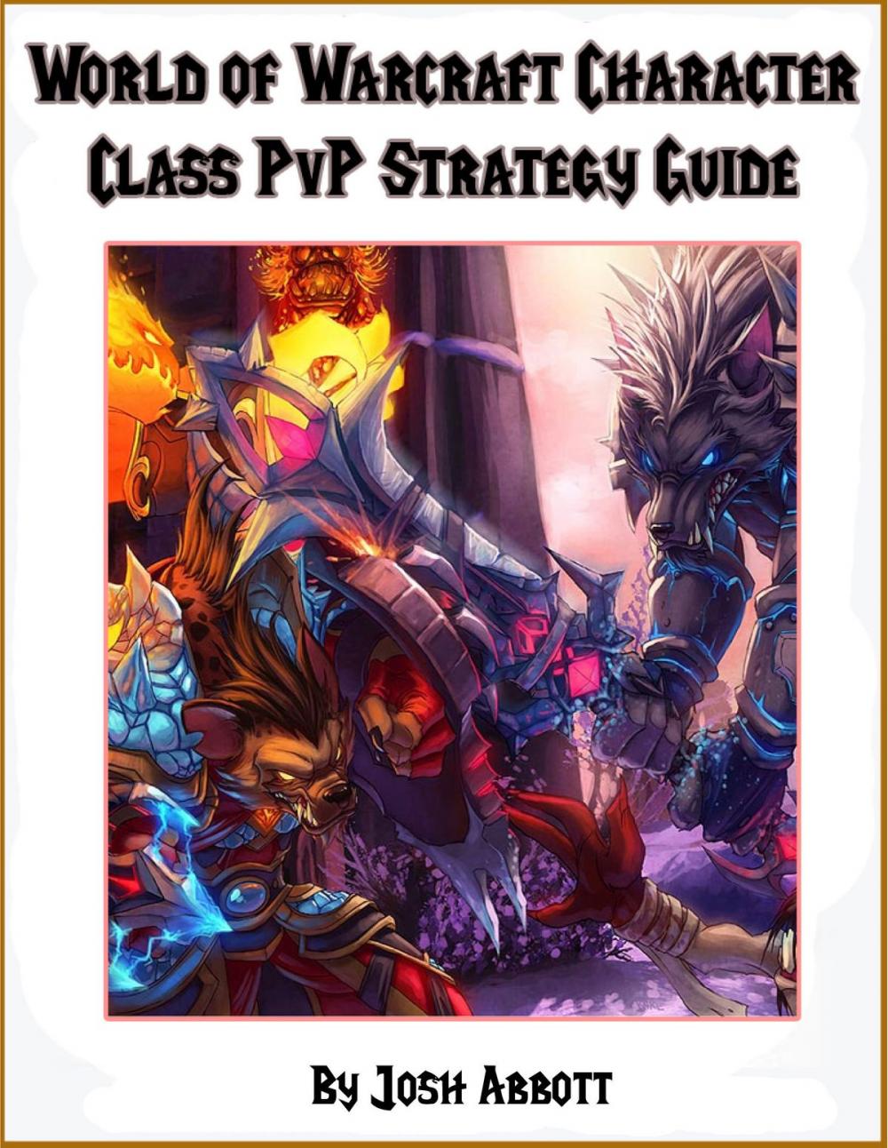 Big bigCover of World of Warcraft PvP Character Class Guide