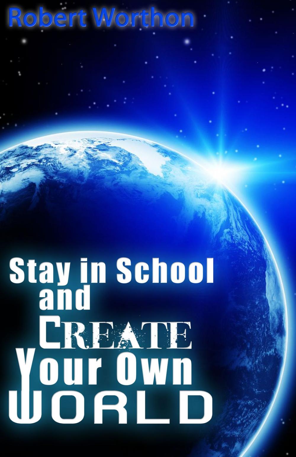 Big bigCover of Stay in School and Create Your Own World
