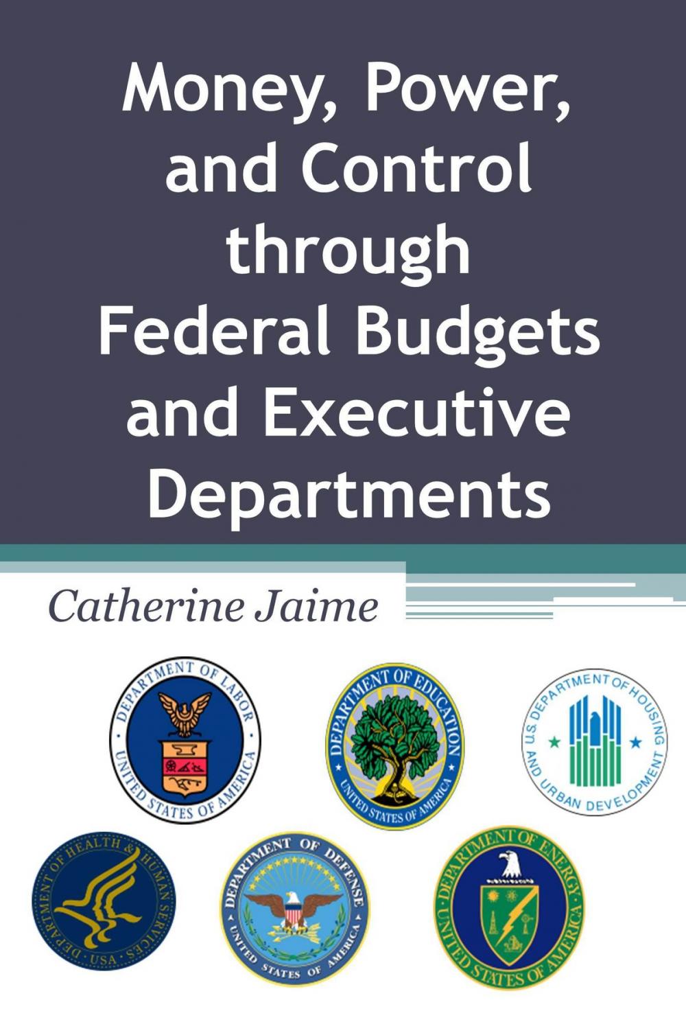 Big bigCover of Money, Power, and Control through Federal Budgets and Executive Departments