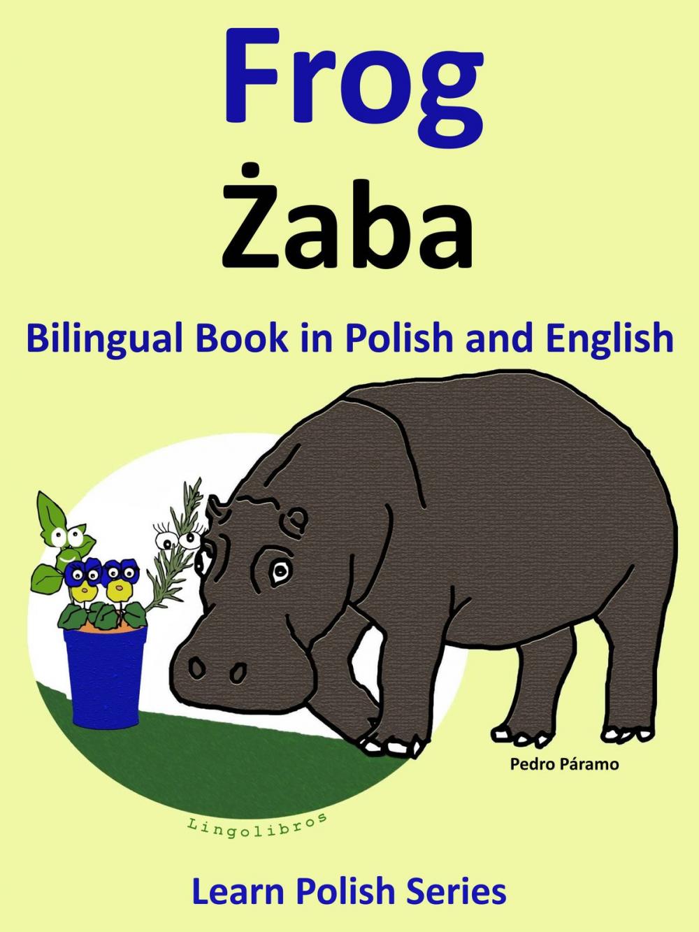 Big bigCover of Bilingual Book in Polish and English: Frog - Żaba. Learn Polish Series