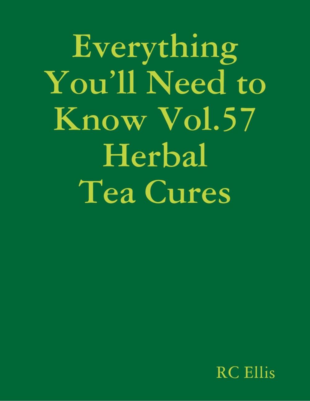 Big bigCover of Everything You’ll Need to Know Vol.57 Herbal Tea Cures