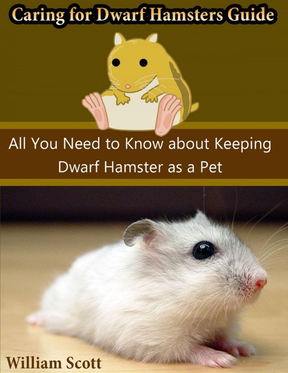 Big bigCover of Caring for Dwarf Hamsters Guide: All You Need to Know About Keeping Dwarf Hamster As a Pet