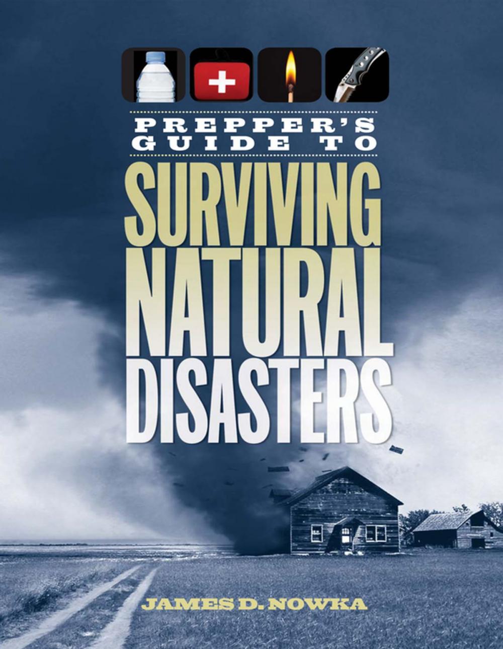 Big bigCover of Prepper's Guide to Surviving Natural Disasters