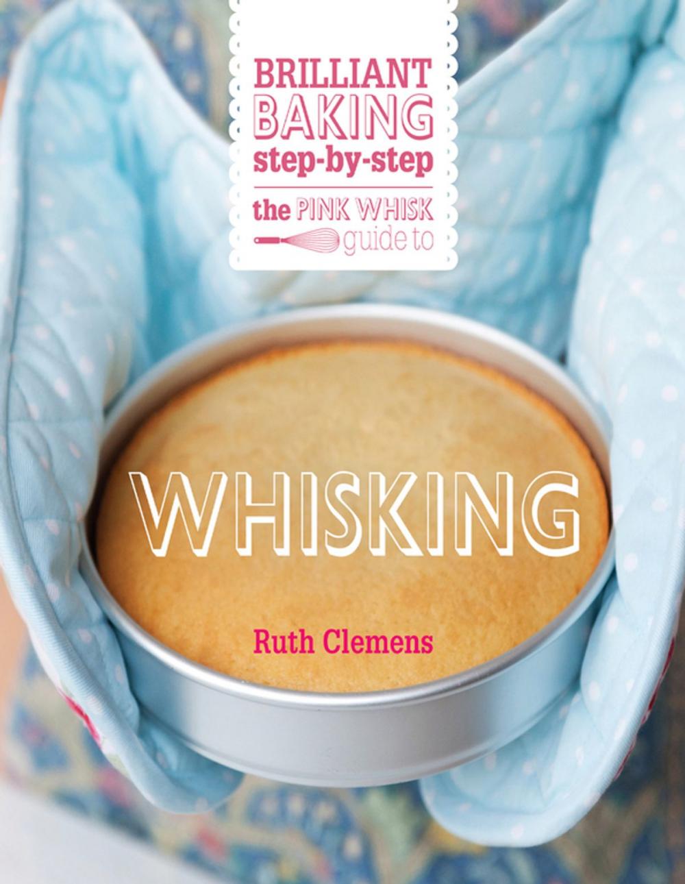 Big bigCover of The Pink Whisk Guide to Whisking