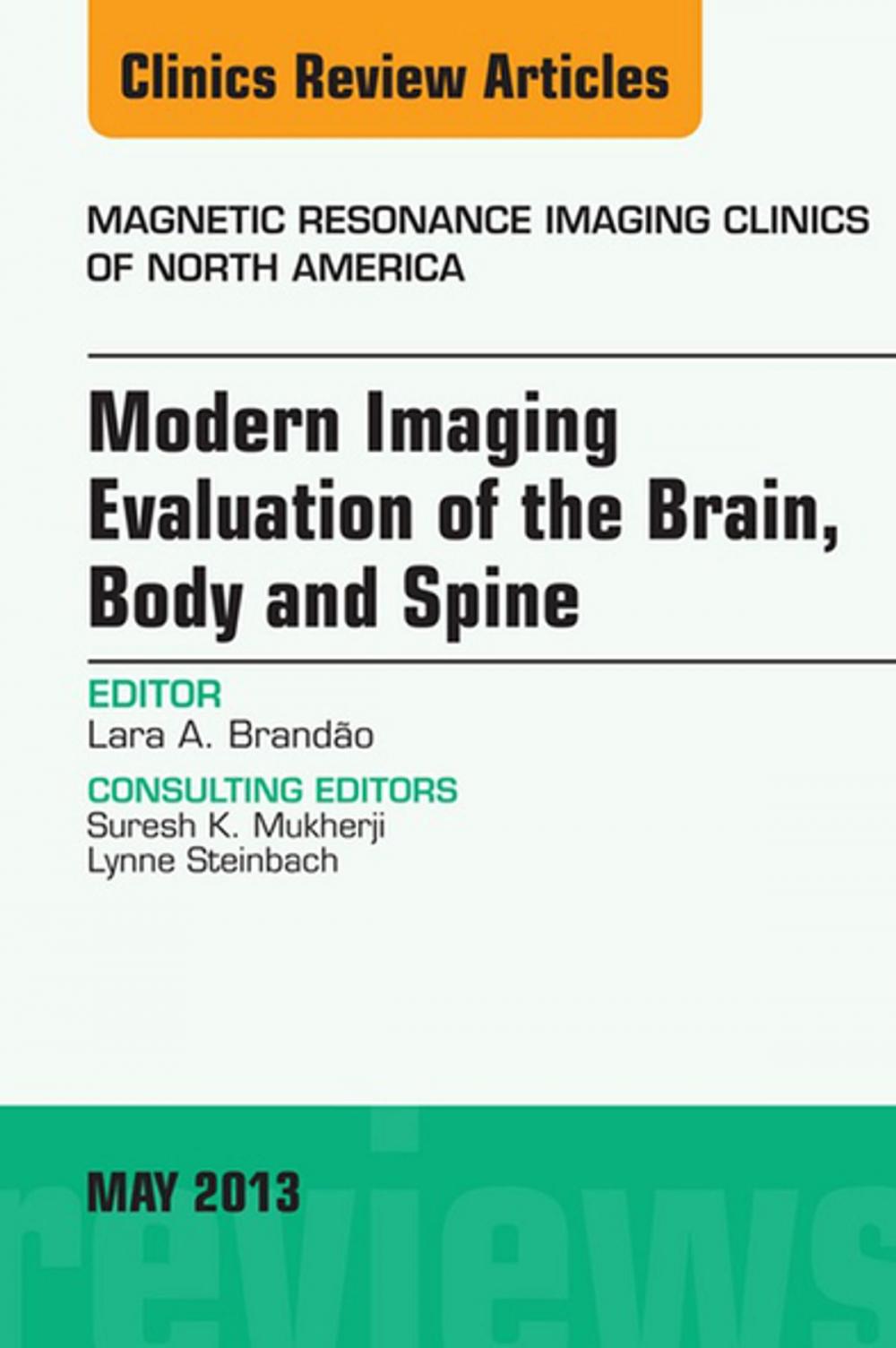 Big bigCover of Modern Imaging Evaluation of the Brain, Body and Spine, An Issue of Magnetic Resonance Imaging Clinics, E-Book