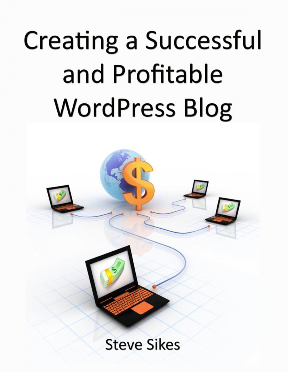 Big bigCover of Creating a Successful and Profitable Wordpress Blog