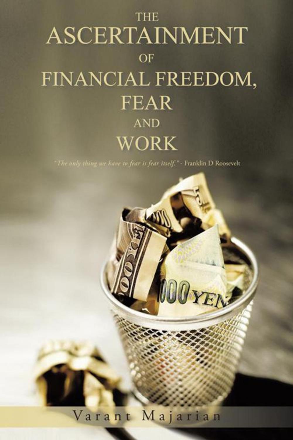 Big bigCover of The Ascertainment of Financial Freedom, Fear and Work