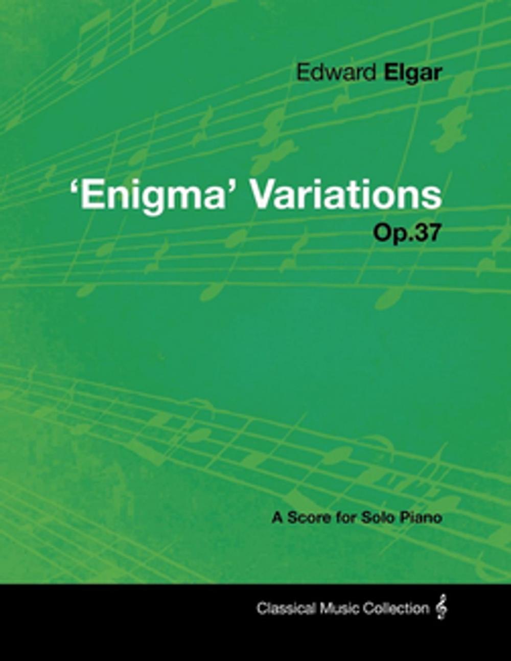 Big bigCover of Edward Elgar - 'Enigma' Variations - Op.37 - A Score for Solo Piano