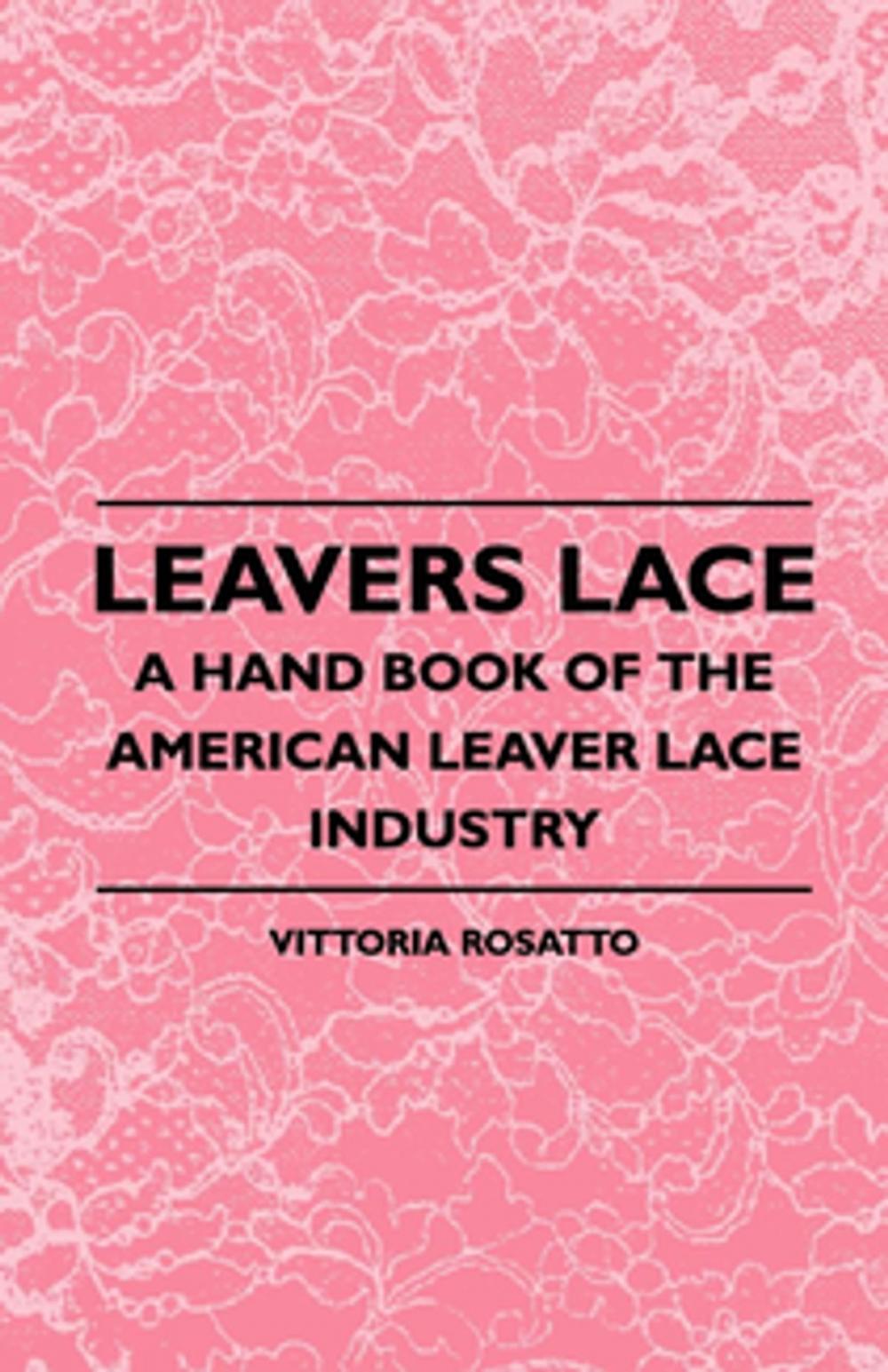 Big bigCover of Leavers Lace - A Hand Book of the American Leaver Lace Industry