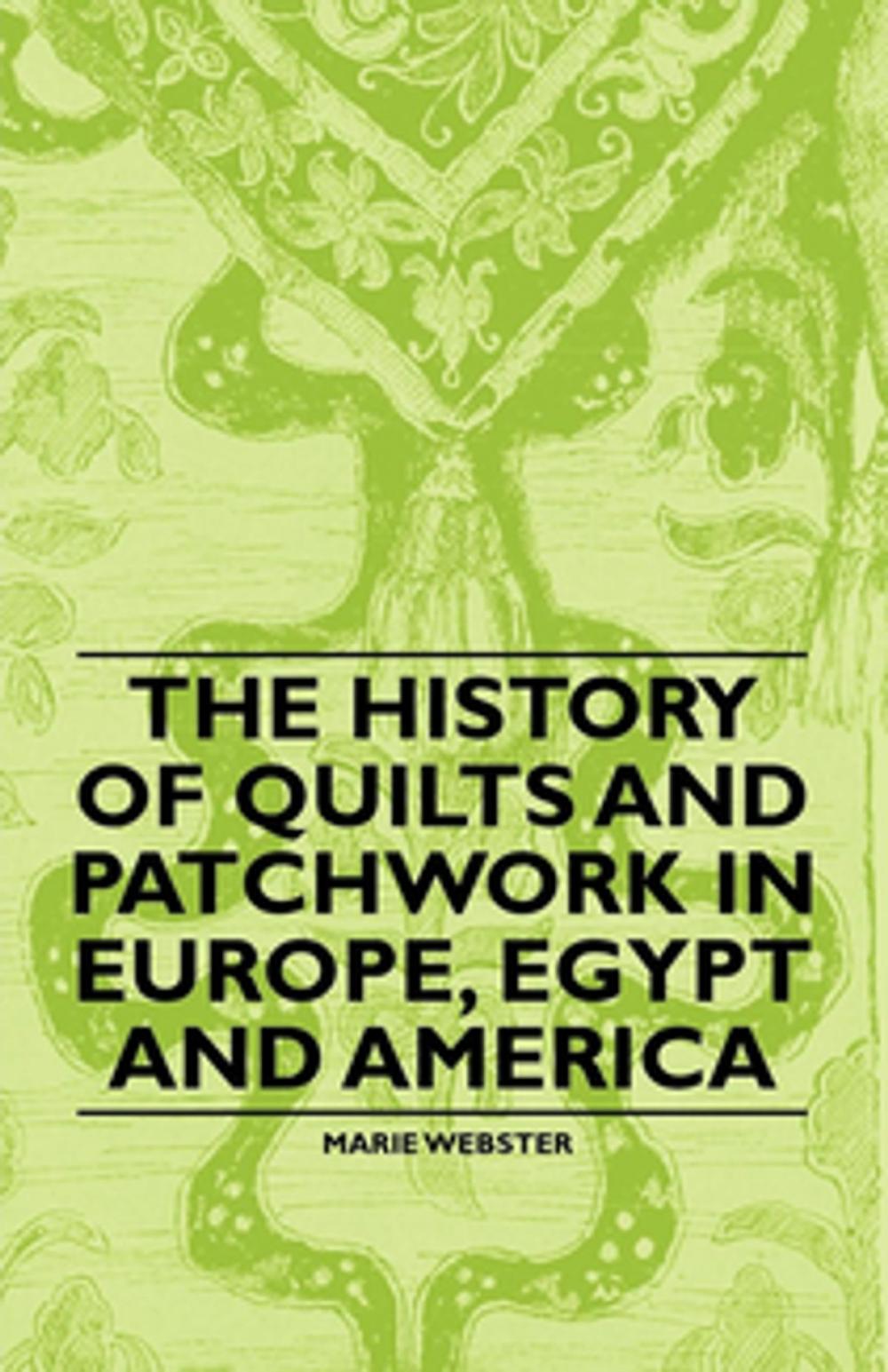 Big bigCover of The History of Quilts and Patchwork in Europe, Egypt and America