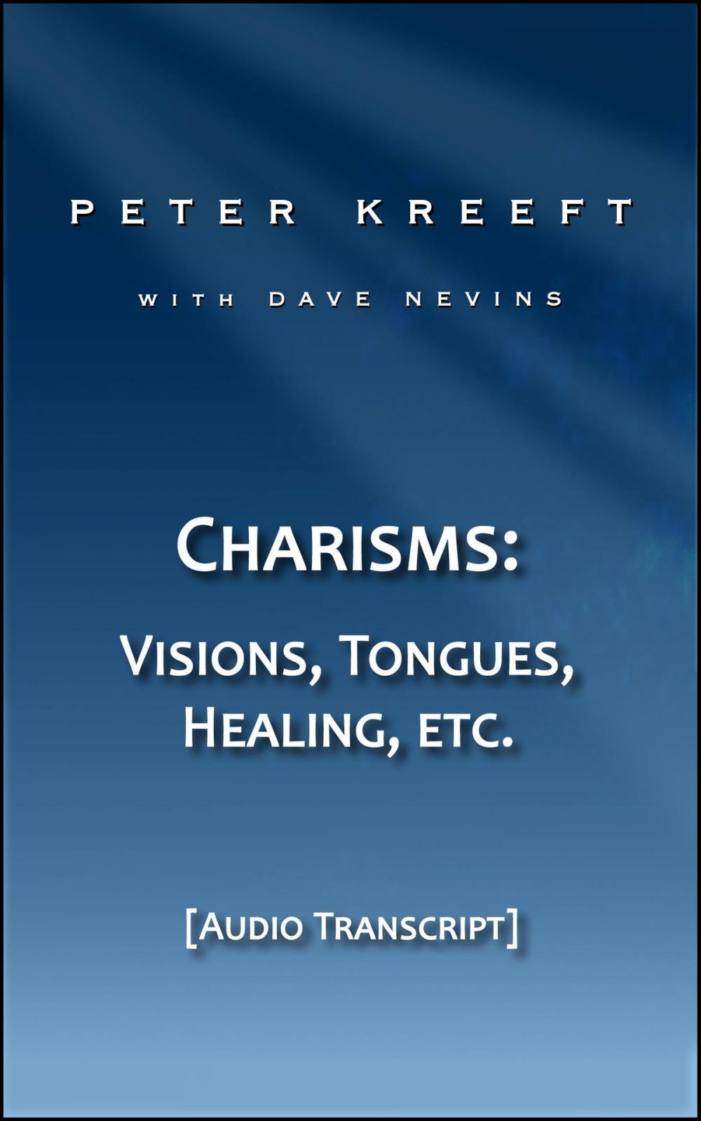 Big bigCover of Charisms: Visions, Tongues, Healing, etc. (Transcript)