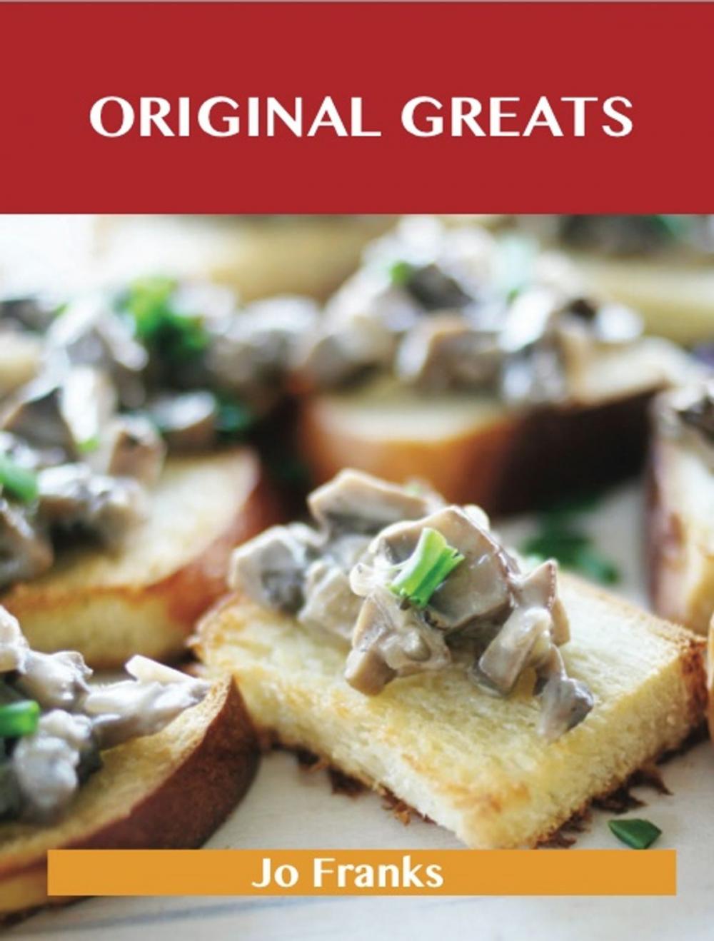 Big bigCover of Original Greats: Delicious Original Recipes, The Top 96 Original Recipes