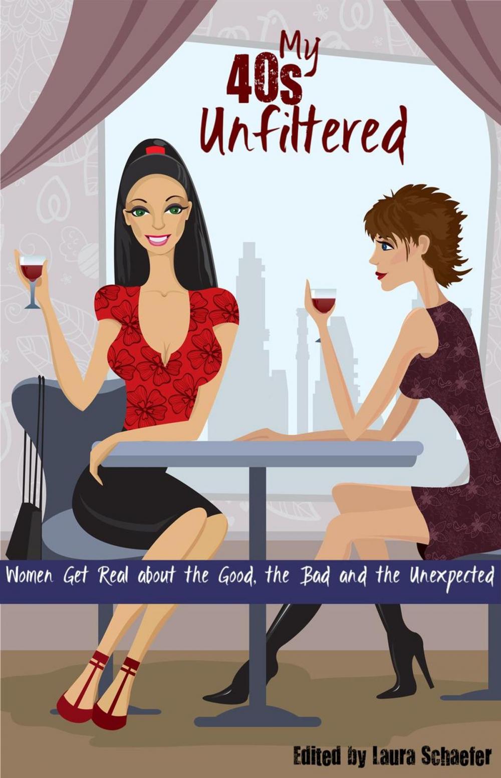 Big bigCover of My 40s Unfiltered: Women Get Real about the Good, the Bad and the Unexpected